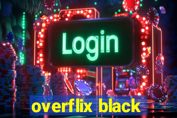 overflix black